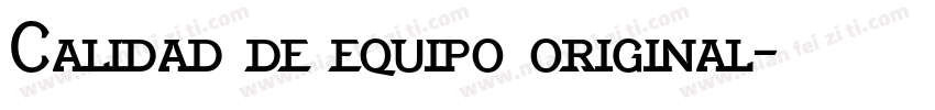 Calidad de equipo original字体转换